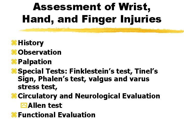 Assessment of Wrist, Hand, and Finger Injuries z History z Observation z Palpation z Assessment of Wrist, Hand, and Finger Injuries z History z Observation z Palpation z