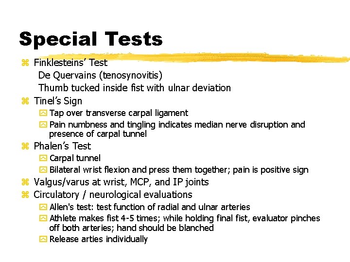 Special Tests z Finklesteins’ Test De Quervains (tenosynovitis) Thumb tucked inside fist with ulnar Special Tests z Finklesteins’ Test De Quervains (tenosynovitis) Thumb tucked inside fist with ulnar