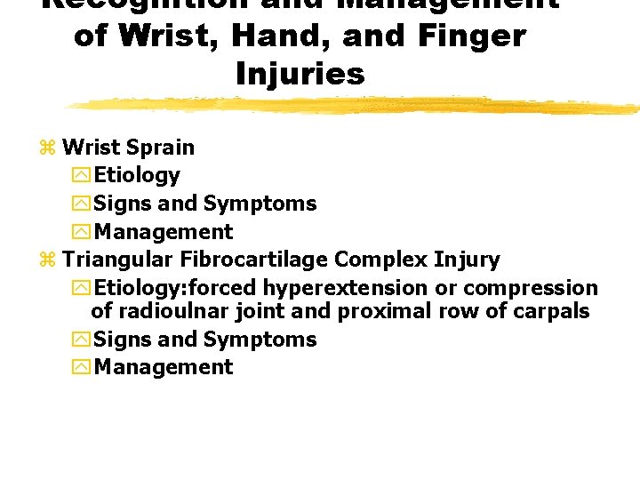 Recognition and Management of Wrist, Hand, and Finger Injuries z Wrist Sprain y. Etiology Recognition and Management of Wrist, Hand, and Finger Injuries z Wrist Sprain y. Etiology