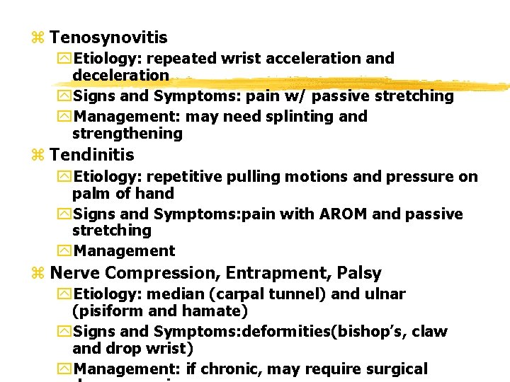 z Tenosynovitis y. Etiology: repeated wrist acceleration and deceleration y. Signs and Symptoms: pain z Tenosynovitis y. Etiology: repeated wrist acceleration and deceleration y. Signs and Symptoms: pain