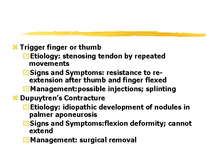 z Trigger finger or thumb y. Etiology: stenosing tendon by repeated movements y. Signs z Trigger finger or thumb y. Etiology: stenosing tendon by repeated movements y. Signs