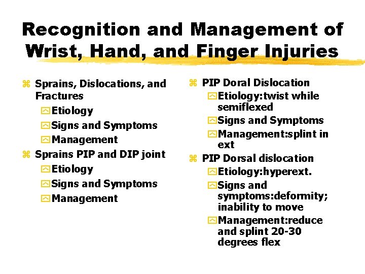 Recognition and Management of Wrist, Hand, and Finger Injuries z Sprains, Dislocations, and Fractures Recognition and Management of Wrist, Hand, and Finger Injuries z Sprains, Dislocations, and Fractures