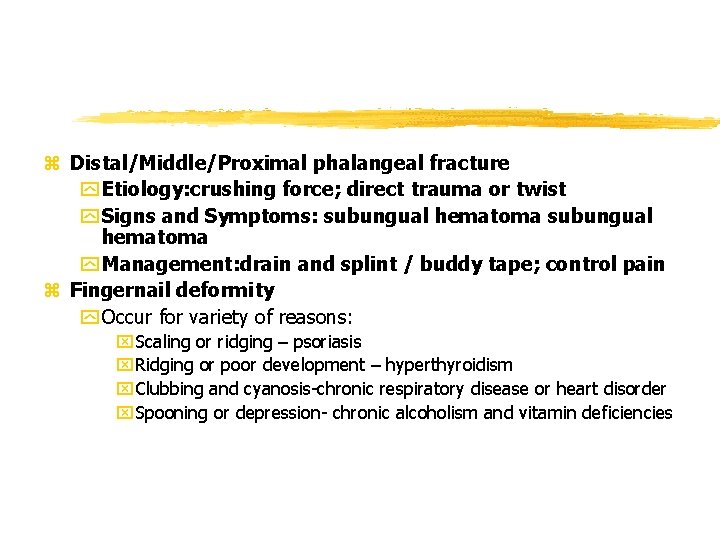 z Distal/Middle/Proximal phalangeal fracture y Etiology: crushing force; direct trauma or twist y Signs z Distal/Middle/Proximal phalangeal fracture y Etiology: crushing force; direct trauma or twist y Signs
