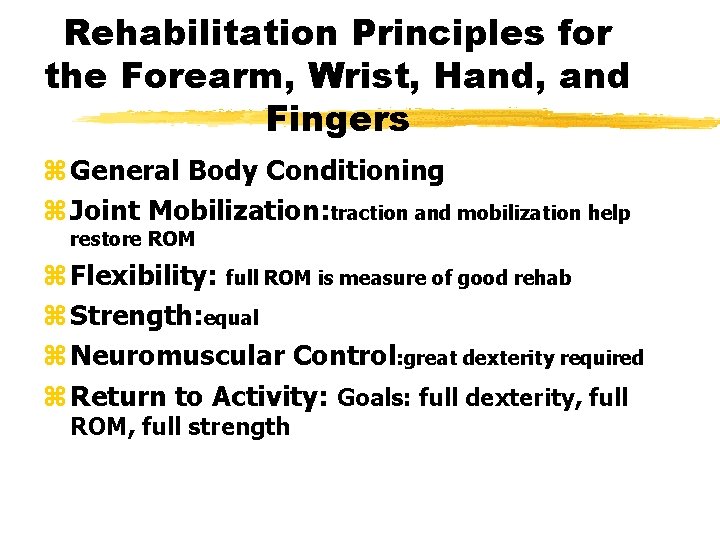 Rehabilitation Principles for the Forearm, Wrist, Hand, and Fingers z General Body Conditioning z Rehabilitation Principles for the Forearm, Wrist, Hand, and Fingers z General Body Conditioning z