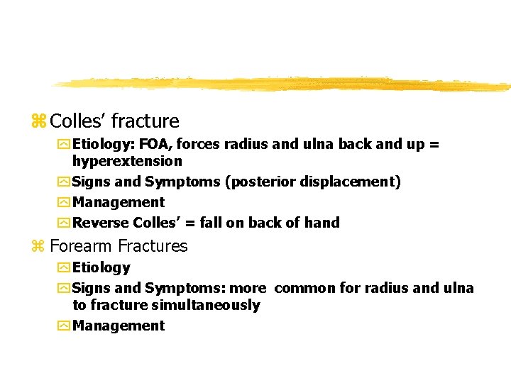 z Colles’ fracture y Etiology: FOA, forces radius and ulna back and up = z Colles’ fracture y Etiology: FOA, forces radius and ulna back and up =