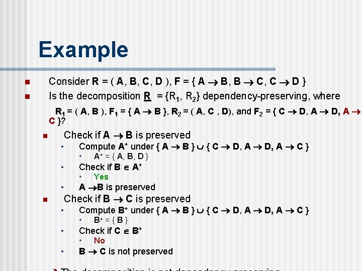 Example Consider R = ( A, B, C, D ), F = { A