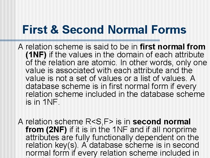 First & Second Normal Forms A relation scheme is said to be in first