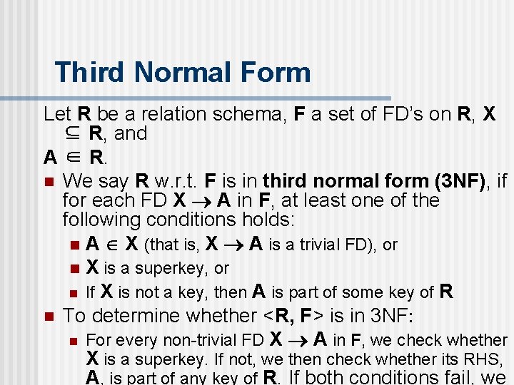 Third Normal Form Let R be a relation schema, F a set of FD’s