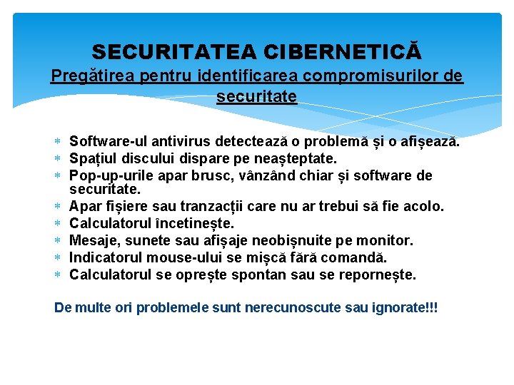 SECURITATEA CIBERNETICĂ Pregătirea pentru identificarea compromisurilor de securitate Software-ul antivirus detectează o problemă și