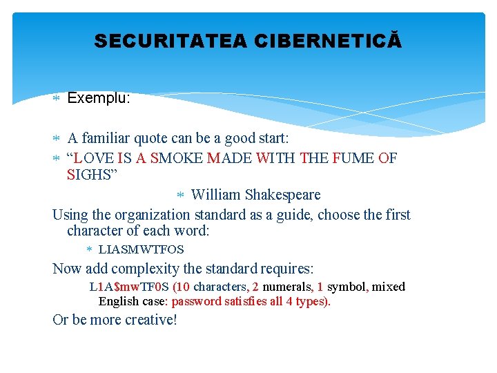 SECURITATEA CIBERNETICĂ Exemplu: A familiar quote can be a good start: “LOVE IS A