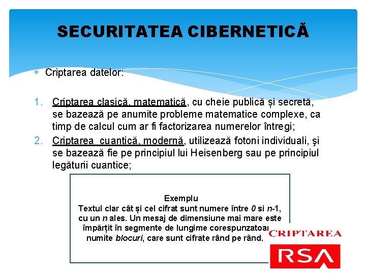 SECURITATEA CIBERNETICĂ Criptarea datelor: 1. Criptarea clasică, matematică, cu cheie publică și secretă, se