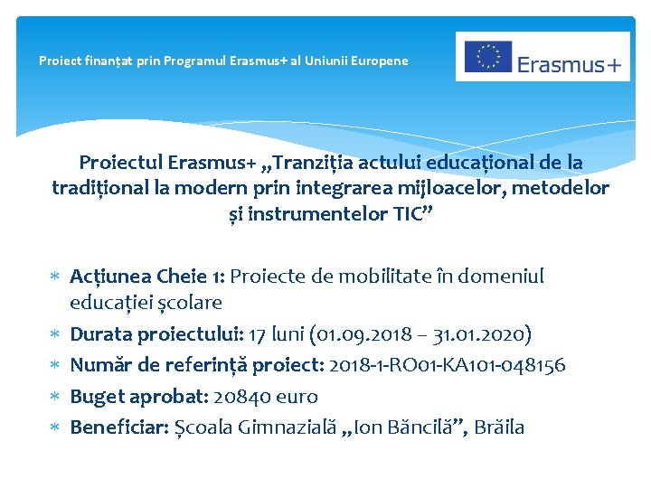 Proiect finanțat prin Programul Erasmus+ al Uniunii Europene Proiectul Erasmus+ „Tranziția actului educațional de