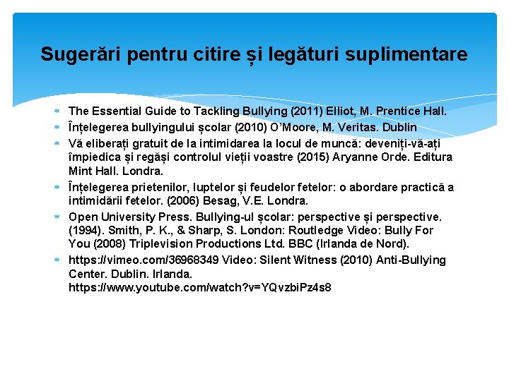 Sugerări pentru citire și legături suplimentare The Essential Guide to Tackling Bullying (2011) Elliot,