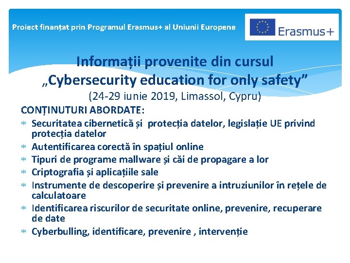 Proiect finanțat prin Programul Erasmus+ al Uniunii Europene Informații provenite din cursul „Cybersecurity education