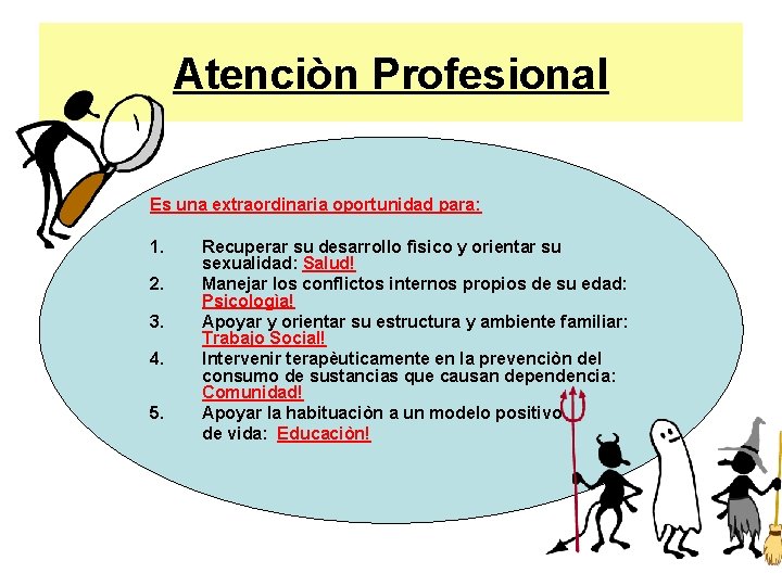 Atenciòn Profesional Es una extraordinaria oportunidad para: 1. 2. 3. 4. 5. Recuperar su