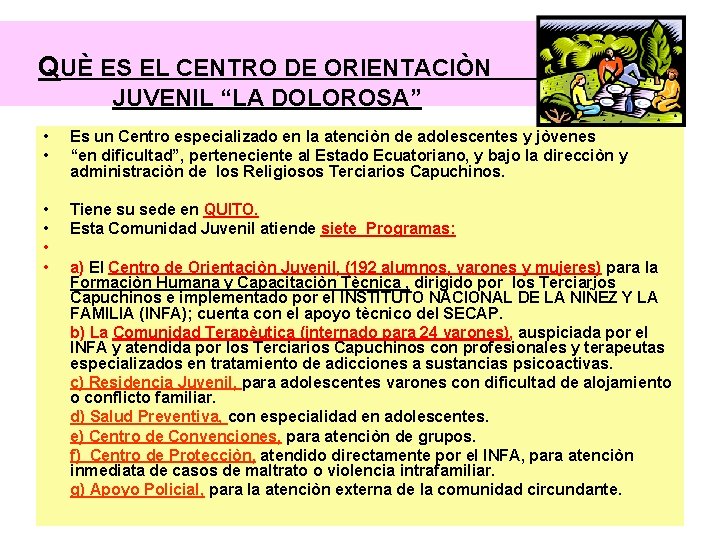 QUÈ ES EL CENTRO DE ORIENTACIÒN JUVENIL “LA DOLOROSA” • • Es un Centro