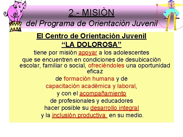 2. - MISIÒN del Programa de Orientaciòn Juvenil El Centro de Orientaciòn Juvenil “LA