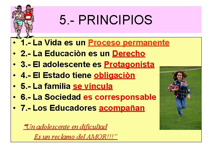 5. - PRINCIPIOS • • 1. - La Vida es un Proceso permanente 2.