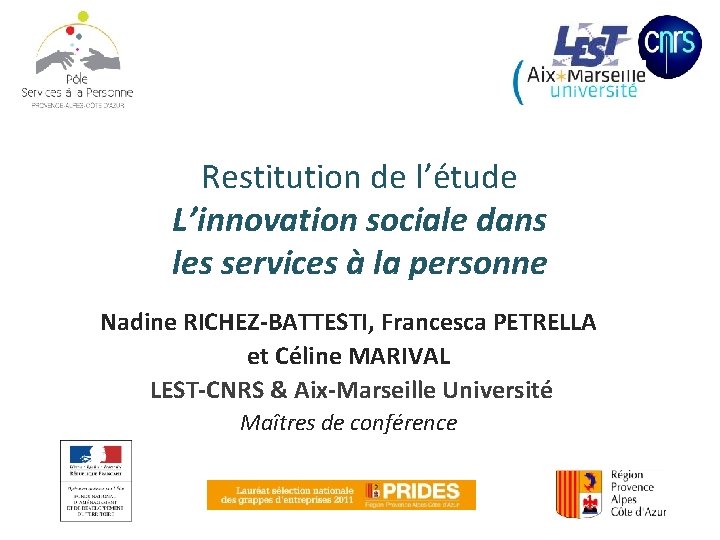 Restitution de l’étude L’innovation sociale dans les services à la personne Nadine RICHEZ-BATTESTI, Francesca