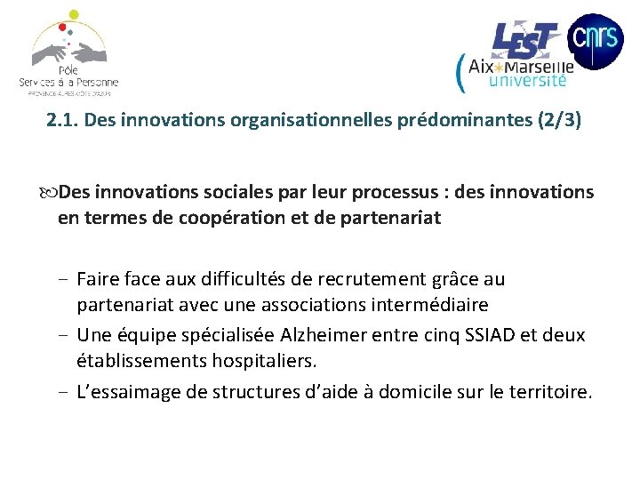 2. 1. Des innovations organisationnelles prédominantes (2/3) Des innovations sociales par leur processus :