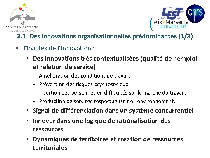 2. 1. Des innovations organisationnelles prédominantes (3/3) • Finalités de l’innovation : • Des