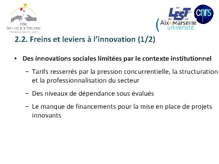 2. 2. Freins et leviers à l’innovation (1/2) • Des innovations sociales limitées par 2. 2. Freins et leviers à l’innovation (1/2) • Des innovations sociales limitées par