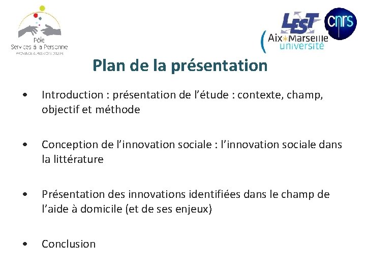 Plan de la présentation • Introduction : présentation de l’étude : contexte, champ, objectif