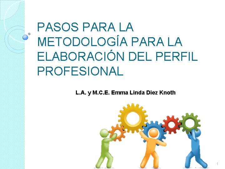 PASOS PARA LA METODOLOGÍA PARA LA ELABORACIÓN DEL PERFIL PROFESIONAL L. A. y M.