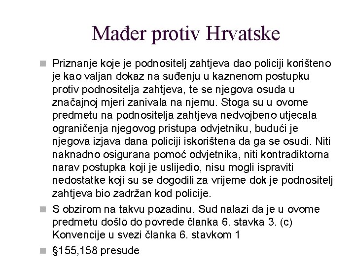 Mađer protiv Hrvatske n Priznanje koje je podnositelj zahtjeva dao policiji korišteno je kao