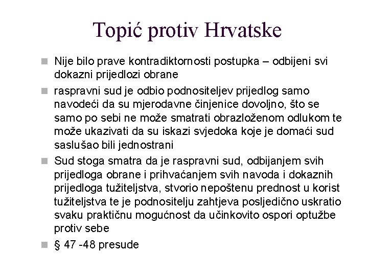Topić protiv Hrvatske n Nije bilo prave kontradiktornosti postupka – odbijeni svi dokazni prijedlozi