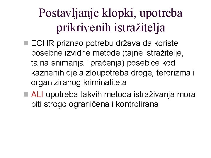 Postavljanje klopki, upotreba prikrivenih istražitelja n ECHR priznao potrebu država da koriste posebne izvidne