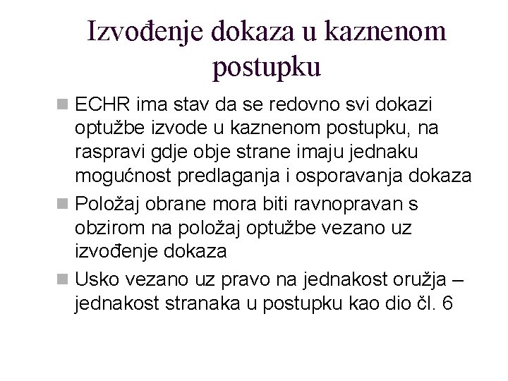Izvođenje dokaza u kaznenom postupku n ECHR ima stav da se redovno svi dokazi