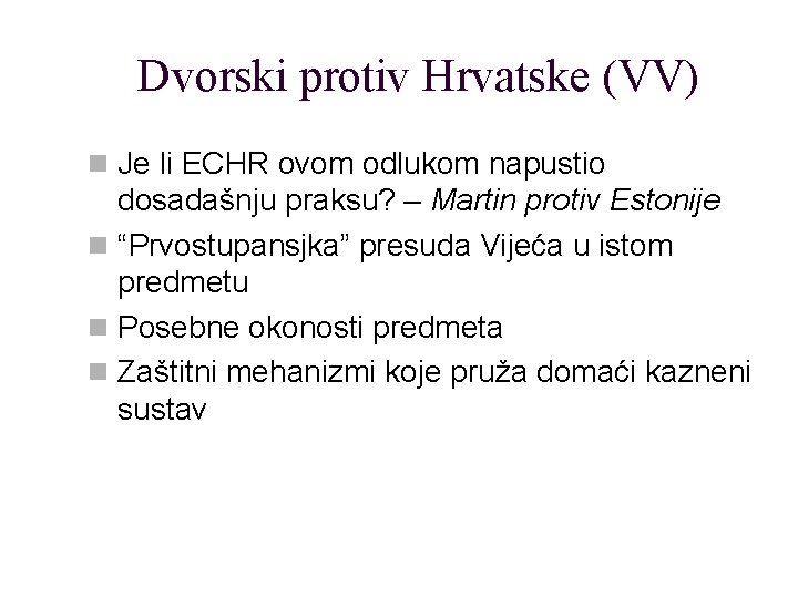 Dvorski protiv Hrvatske (VV) n Je li ECHR ovom odlukom napustio dosadašnju praksu? –