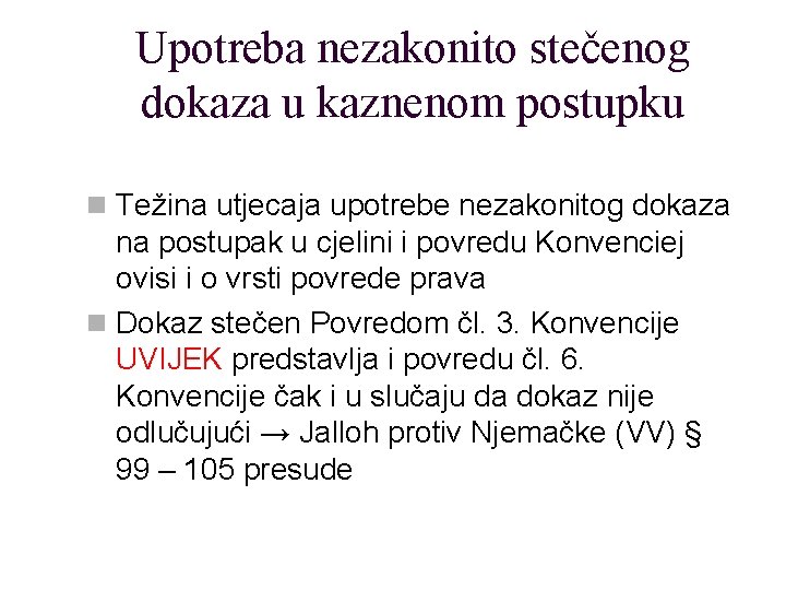 Upotreba nezakonito stečenog dokaza u kaznenom postupku n Težina utjecaja upotrebe nezakonitog dokaza na