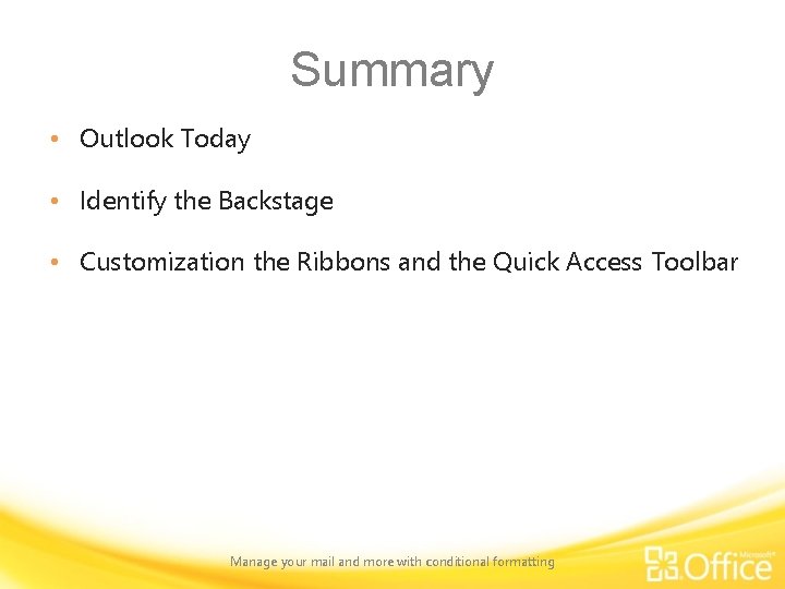 Summary • Outlook Today • Identify the Backstage • Customization the Ribbons and the