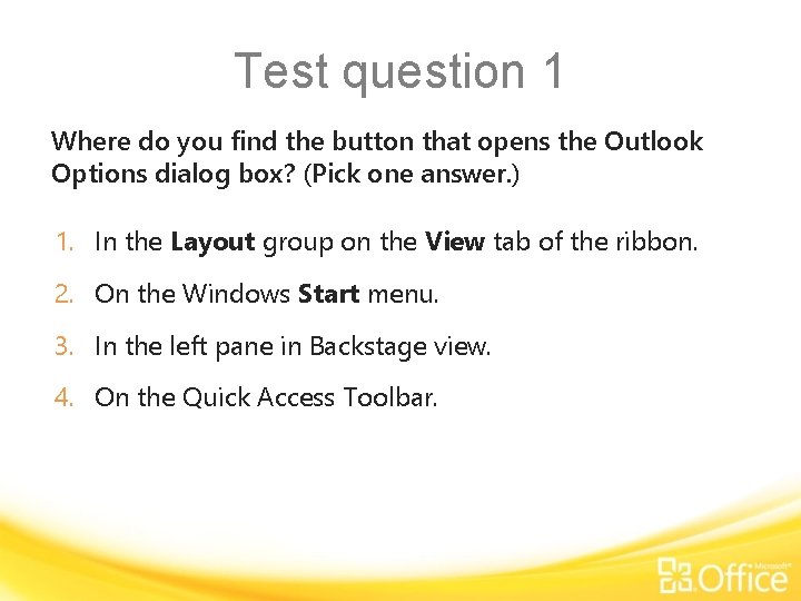 Test question 1 Where do you find the button that opens the Outlook Options