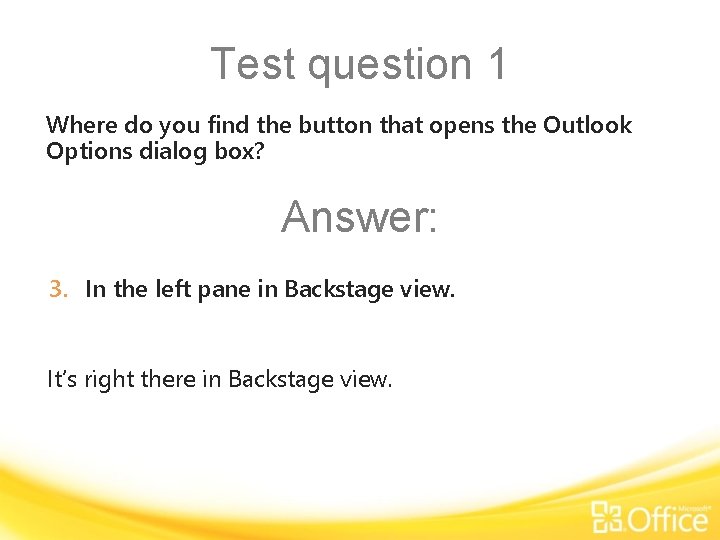Test question 1 Where do you find the button that opens the Outlook Options