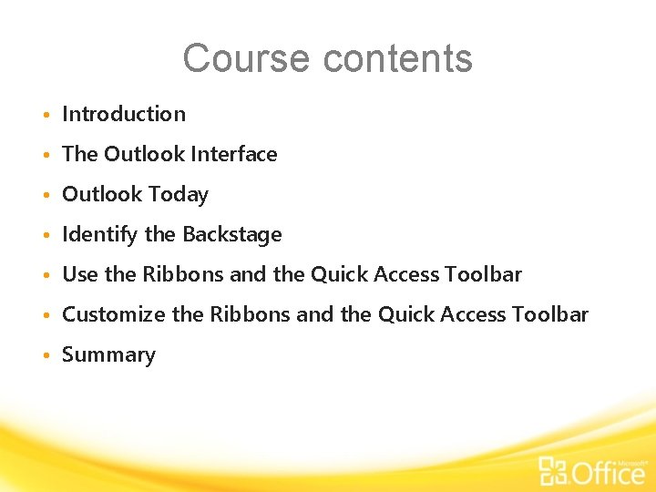 Course contents • Introduction • The Outlook Interface • Outlook Today • Identify the