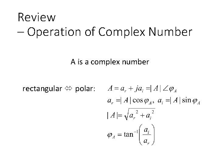 Review – Operation of Complex Number A is a complex number rectangular polar: 