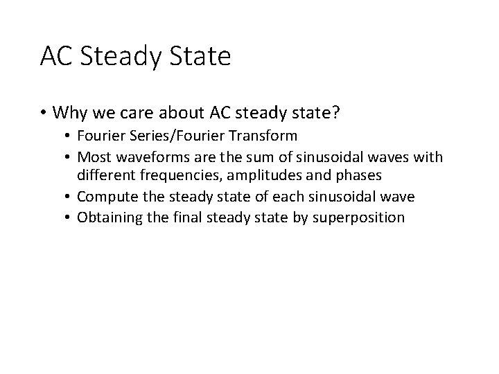 AC Steady State • Why we care about AC steady state? • Fourier Series/Fourier