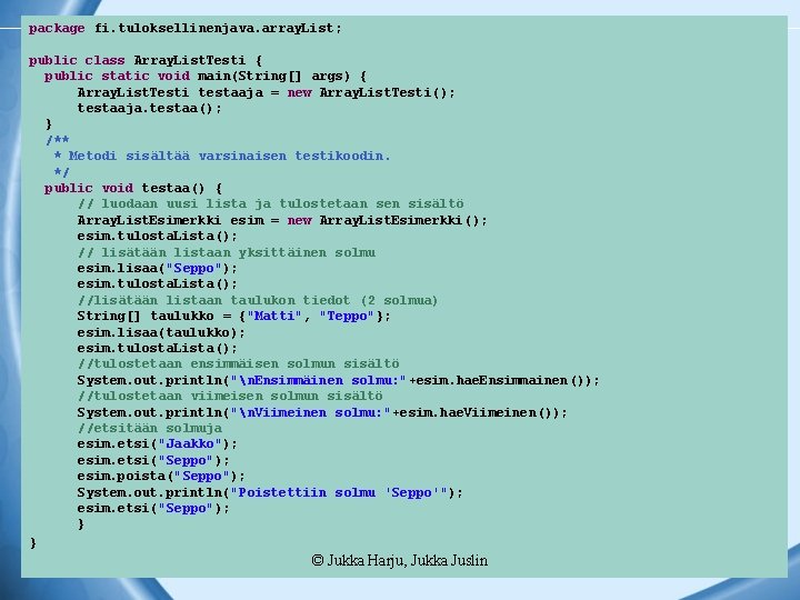 package fi. tuloksellinenjava. array. List ; public class Array. List. Testi { public static