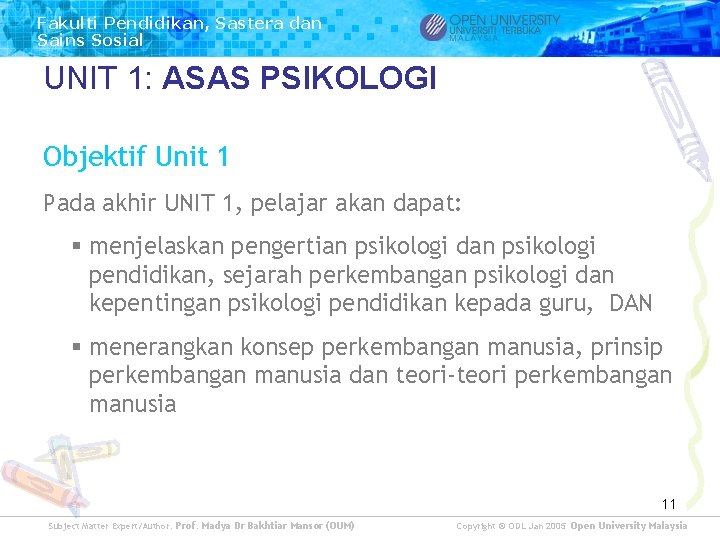 Fakulti Pendidikan, Sastera dan Sains Sosial UNIT 1: ASAS PSIKOLOGI Objektif Unit 1 Pada Fakulti Pendidikan, Sastera dan Sains Sosial UNIT 1: ASAS PSIKOLOGI Objektif Unit 1 Pada