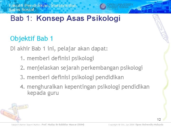 Fakulti Pendidikan, Sastera dan Sains Sosial Bab 1: Konsep Asas Psikologi Objektif Bab 1 Fakulti Pendidikan, Sastera dan Sains Sosial Bab 1: Konsep Asas Psikologi Objektif Bab 1
