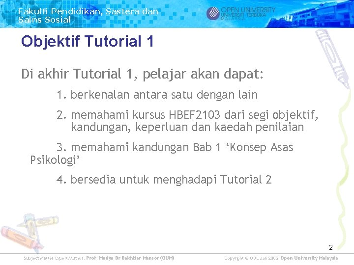 Fakulti Pendidikan, Sastera dan Sains Sosial Objektif Tutorial 1 Di akhir Tutorial 1, pelajar Fakulti Pendidikan, Sastera dan Sains Sosial Objektif Tutorial 1 Di akhir Tutorial 1, pelajar