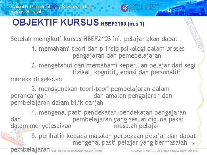 Fakulti Pendidikan, Sastera dan Sains Sosial OBJEKTIF KURSUS HBEF 2103 (m. s 1) Setelah Fakulti Pendidikan, Sastera dan Sains Sosial OBJEKTIF KURSUS HBEF 2103 (m. s 1) Setelah
