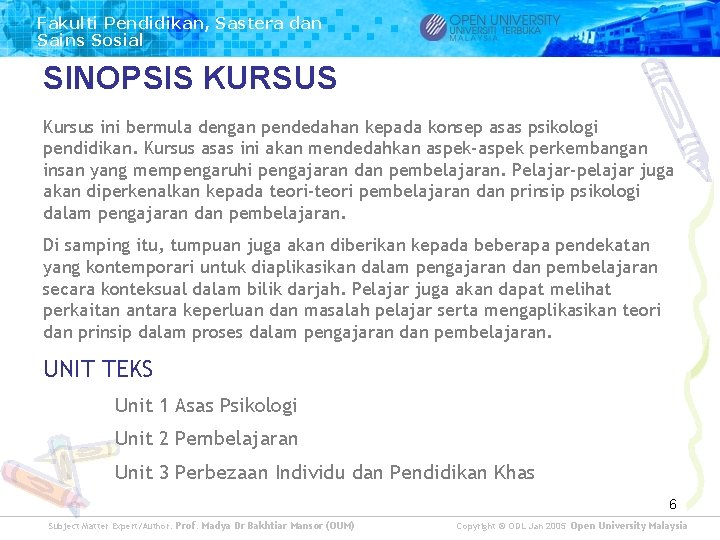 Fakulti Pendidikan, Sastera dan Sains Sosial SINOPSIS KURSUS Kursus ini bermula dengan pendedahan kepada Fakulti Pendidikan, Sastera dan Sains Sosial SINOPSIS KURSUS Kursus ini bermula dengan pendedahan kepada