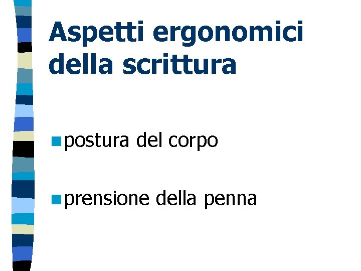 Aspetti ergonomici della scrittura n postura del corpo n prensione della penna 