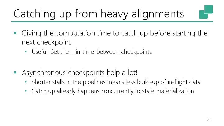 Catching up from heavy alignments § Giving the computation time to catch up before