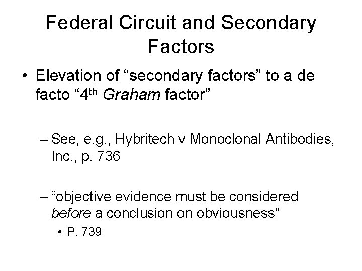 Federal Circuit and Secondary Factors • Elevation of “secondary factors” to a de facto