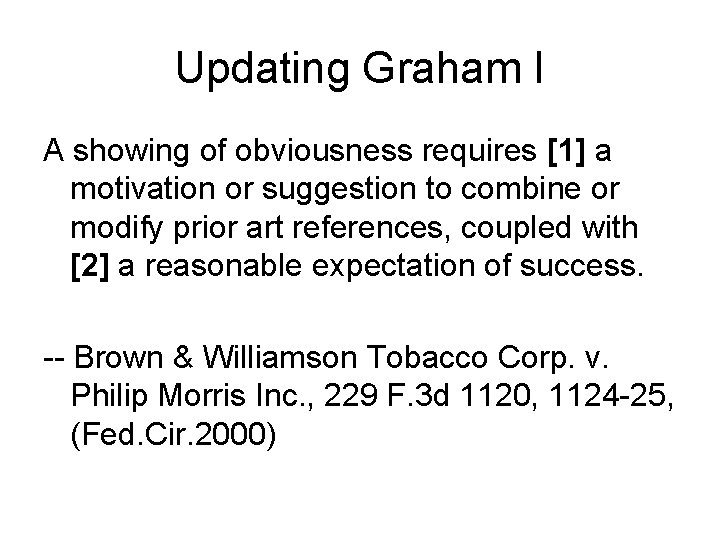 Updating Graham I A showing of obviousness requires [1] a motivation or suggestion to